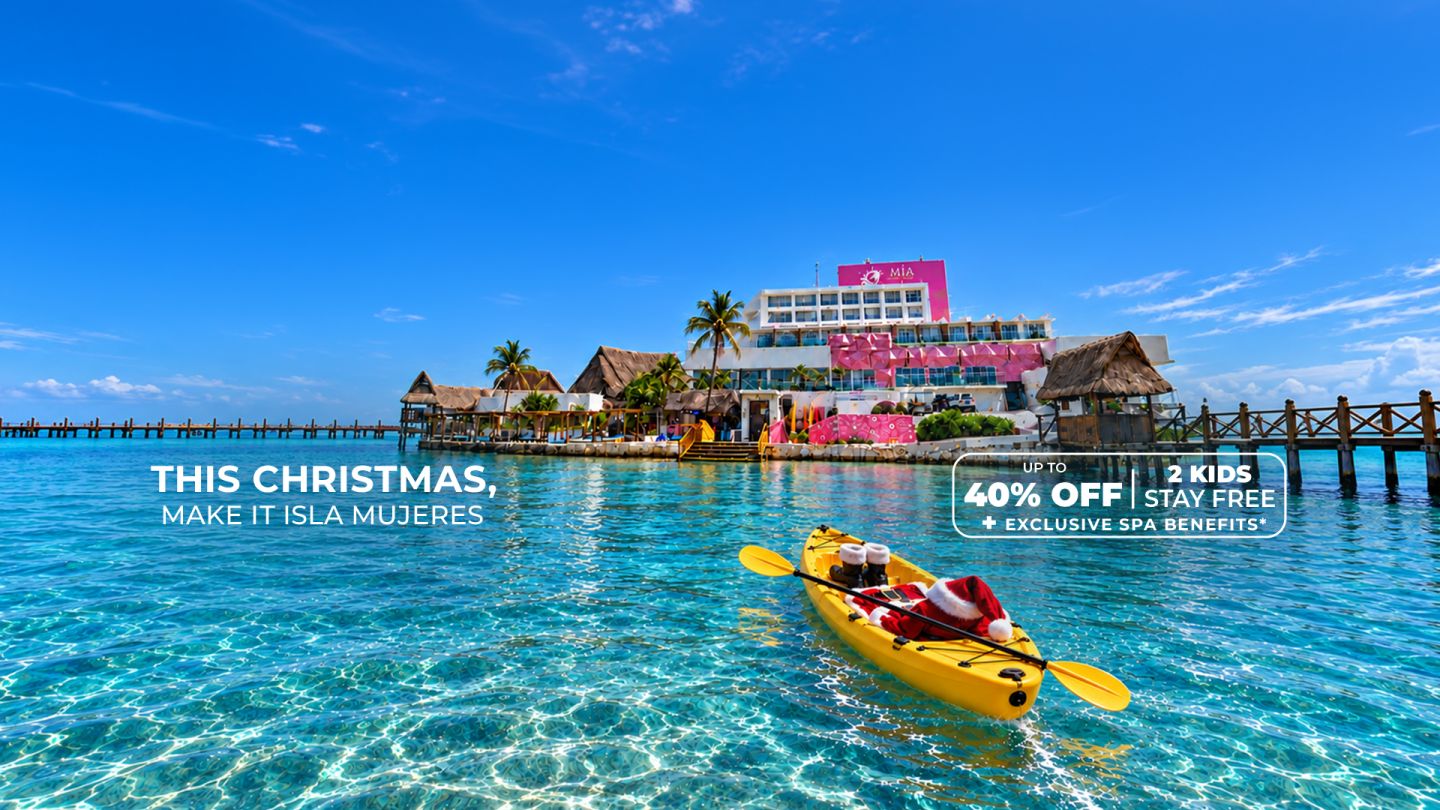 This Christmas, make it Isla Mujeres: up to 40% off, 2 kids stay free and exclusive spa benefits at MÍA Reef Isla Mujeres